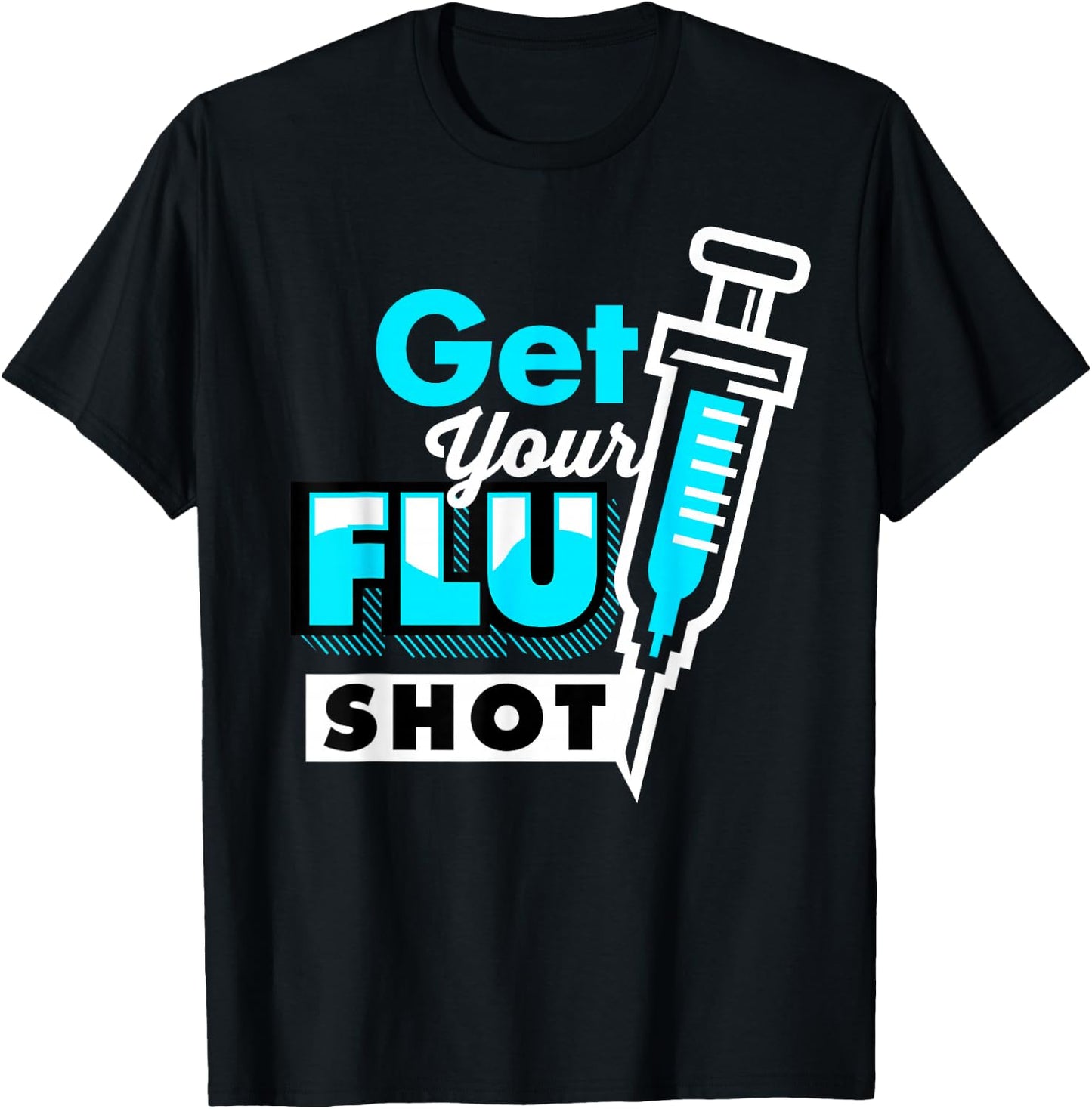 Cute Get Your Flu Shot | Funny Caregiver Immunization Gift T-Shirt - T-Shirt | Black