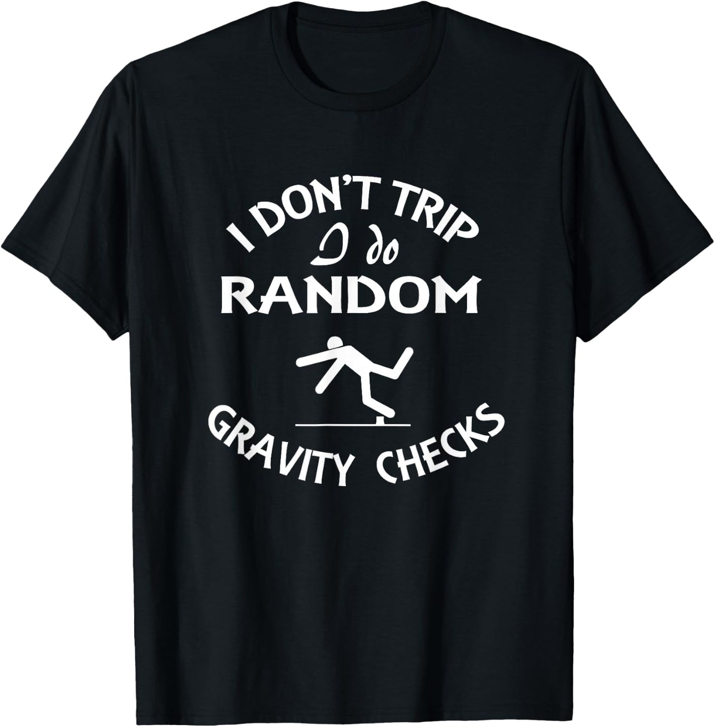 I Don't Trip I Do Random Gravity Checks Funny Physics T-Shirt - T-Shirt | Black