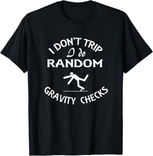 I Don't Trip I Do Random Gravity Checks Funny Physics T-Shirt - T-Shirt | Black