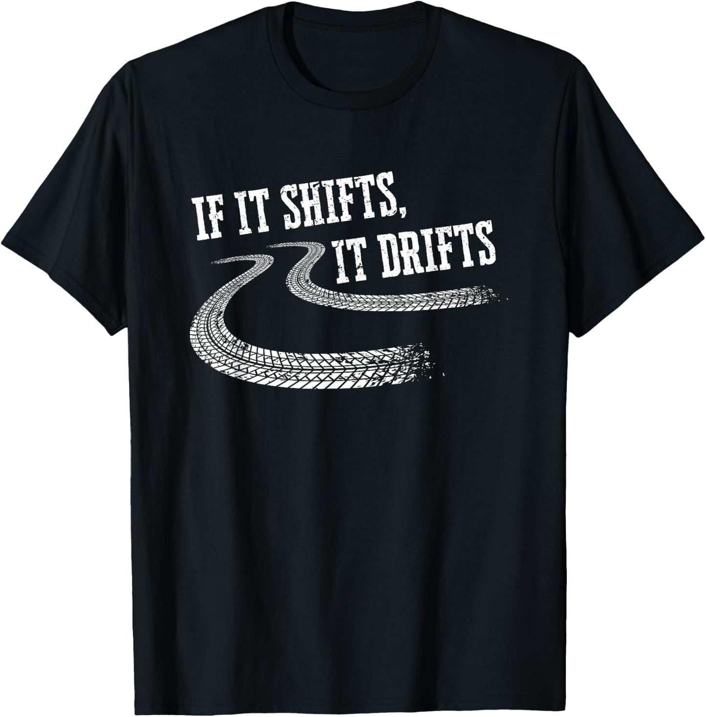 If It Shifts It Drifts Funny Racing Car Mechanic Gift T-Shirt - T-Shirt | Black