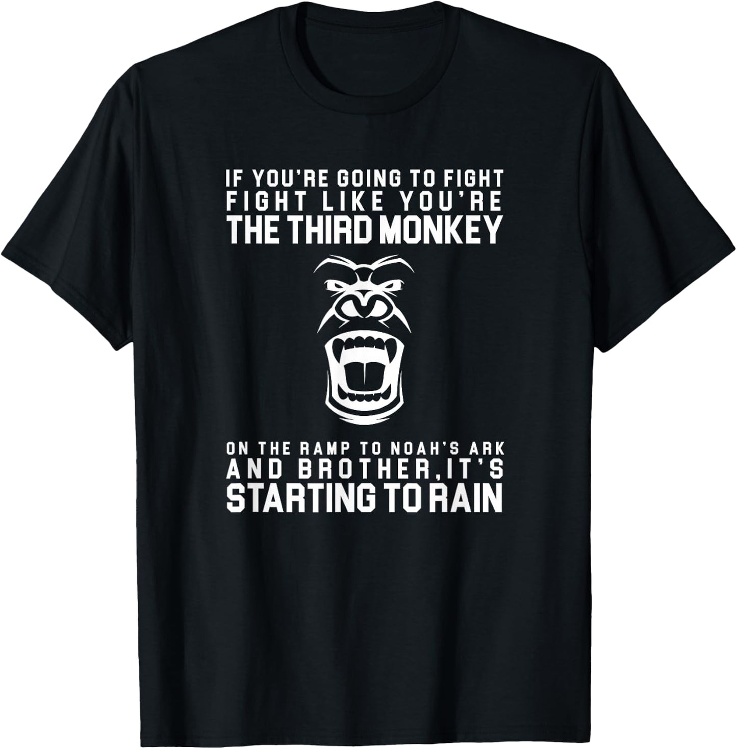 Fight Like The Third Monkey On Noah's Ark - Funny Monkey T-Shirt - T-Shirt | Black