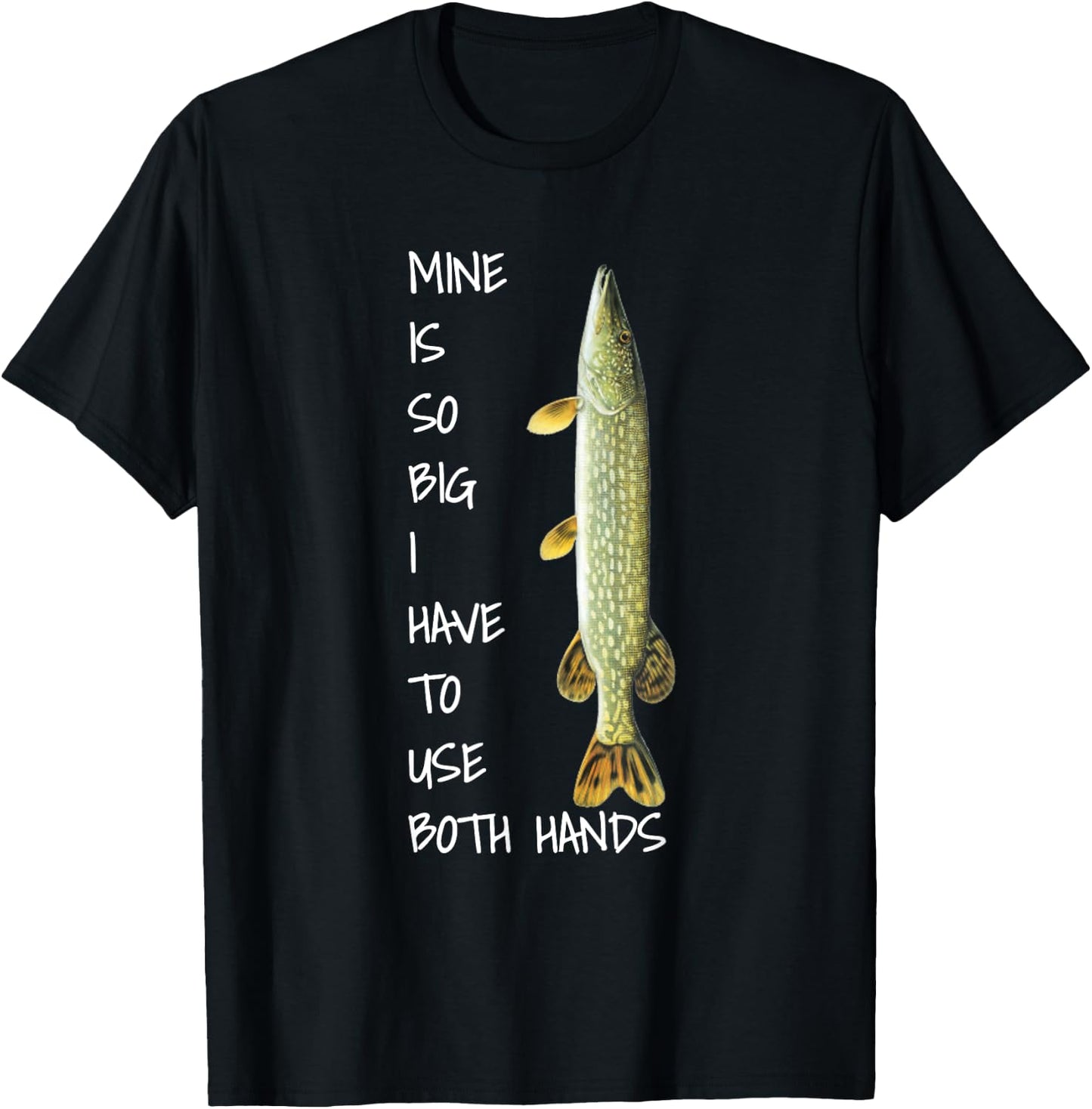Northern Pike Fishing mine is so big T-Shirt - T-Shirt | Black