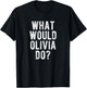 What Would Olivia Do Funny Quote Retro Olivia Name T-Shirt - T-Shirt | Black