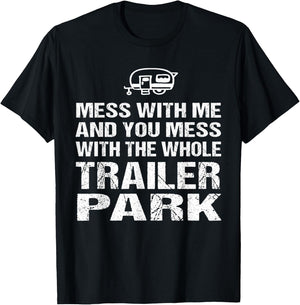Redneck - Mess With Me Get The Whole Trailer Park T-Shirt - T-Shirt | Black