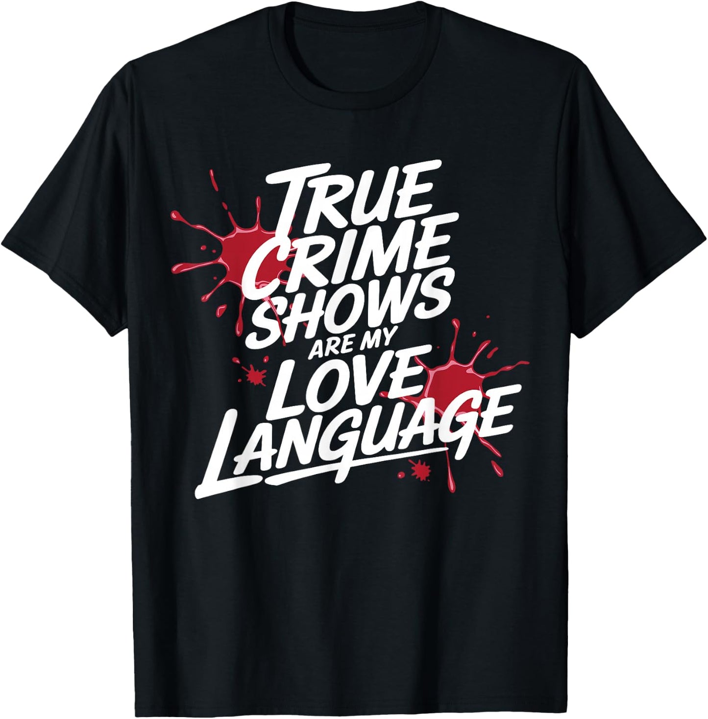 True Crime Shows Are My Love Language Funny T-Shirt - T-Shirt | Black