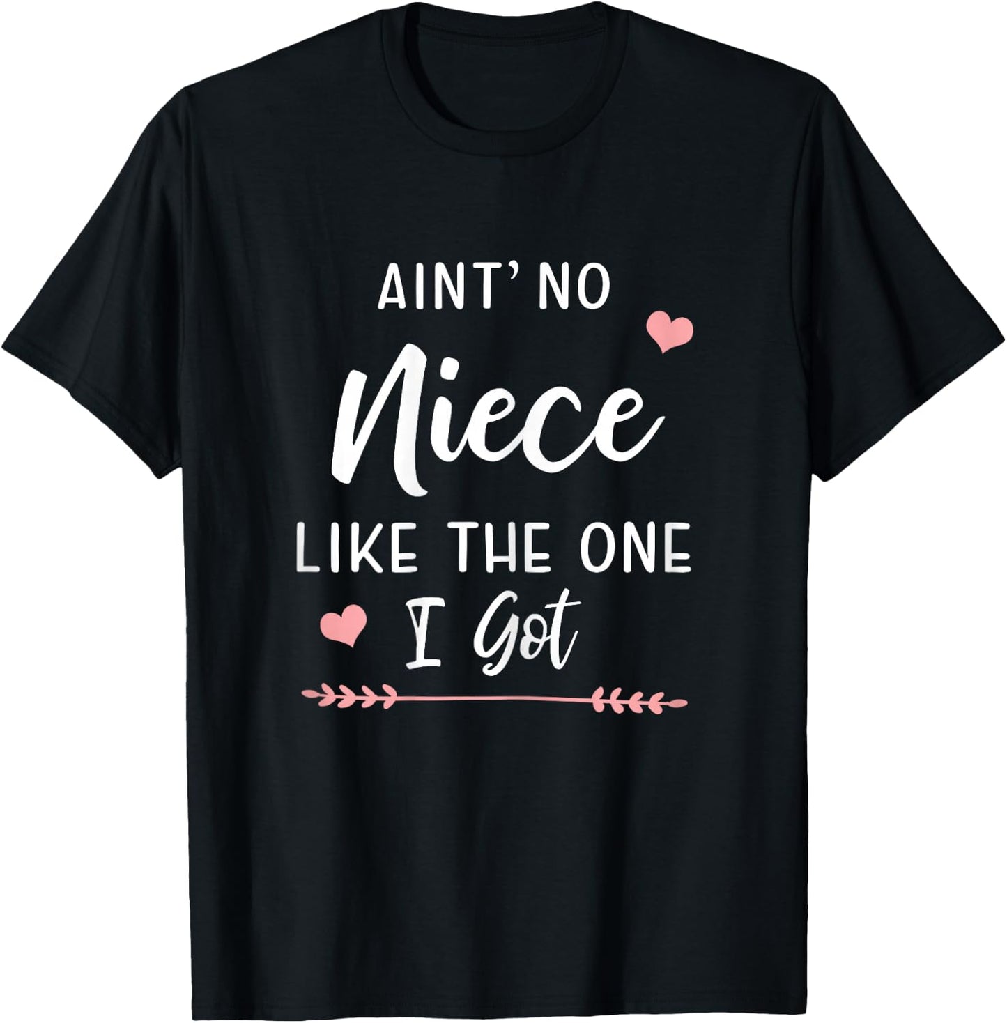 Ain't No Niece Like The One I Got Funny Aunt T-Shirt - T-Shirt | Black