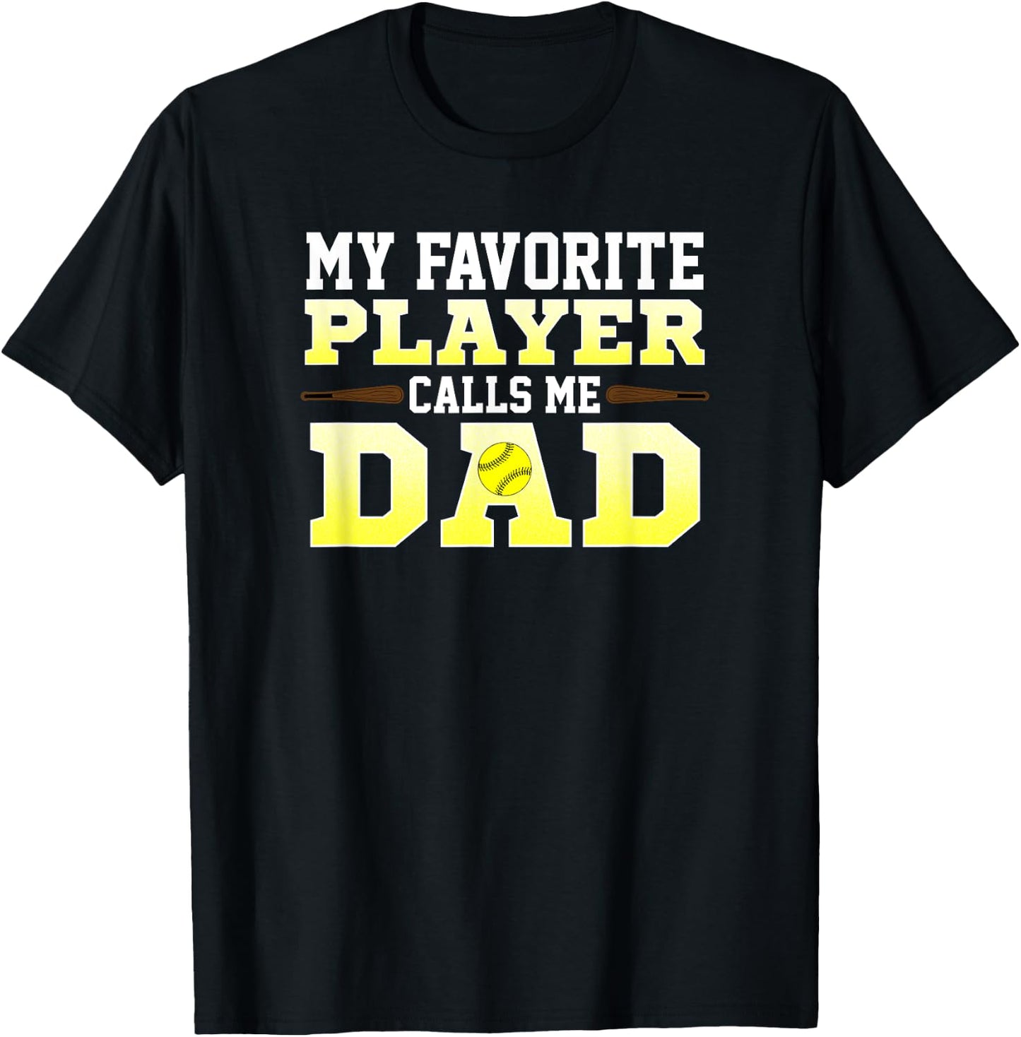 My Favorite Player Calls Me Dad Softball T-Shirt - T-Shirt | Black