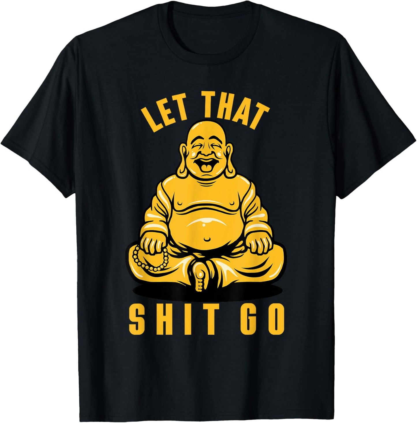 Funny Buddha Meditation Let That Shit Go T-Shirt - T-Shirt | Black