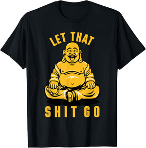 Funny Buddha Meditation Let That Shit Go T-Shirt - T-Shirt | Black