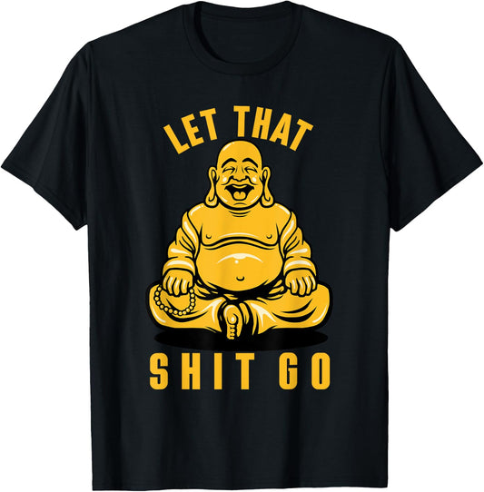 Funny Buddha Meditation Let That Shit Go T-Shirt - T-Shirt | Black