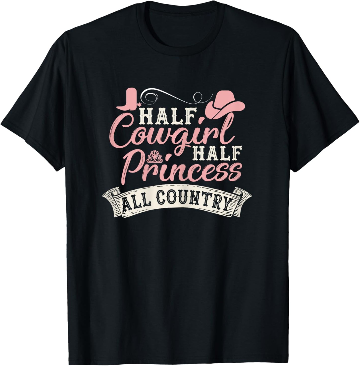 Half Cowgirl Half Princess All Country T-Shirt - T-Shirt | Black