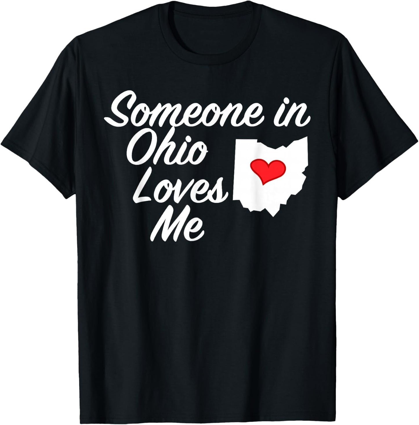 Someone in Ohio Loves Me | Precious Gift T-Shirt - T-Shirt | Black