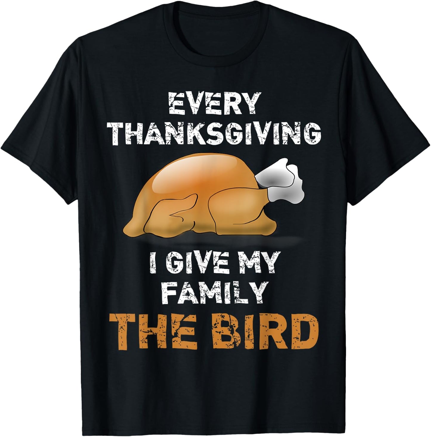 "Every Thanksgiving I Give My Family The Bird" Funny T-Shirt - T-Shirt | Black