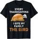 "Every Thanksgiving I Give My Family The Bird" Funny T-Shirt - T-Shirt | Black