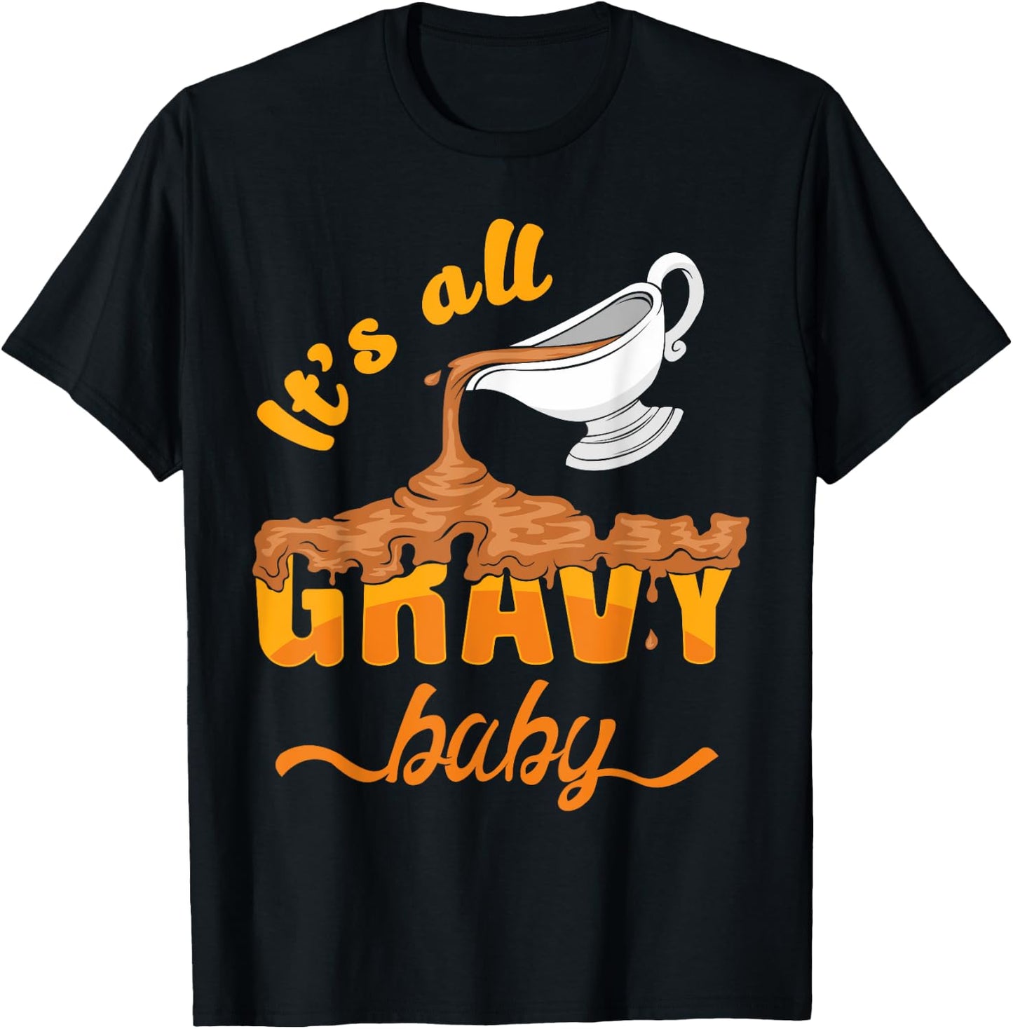 It's All Gravy Baby Funny Thanksgiving Dinner Gravy Boat T-Shirt - T-Shirt | Black