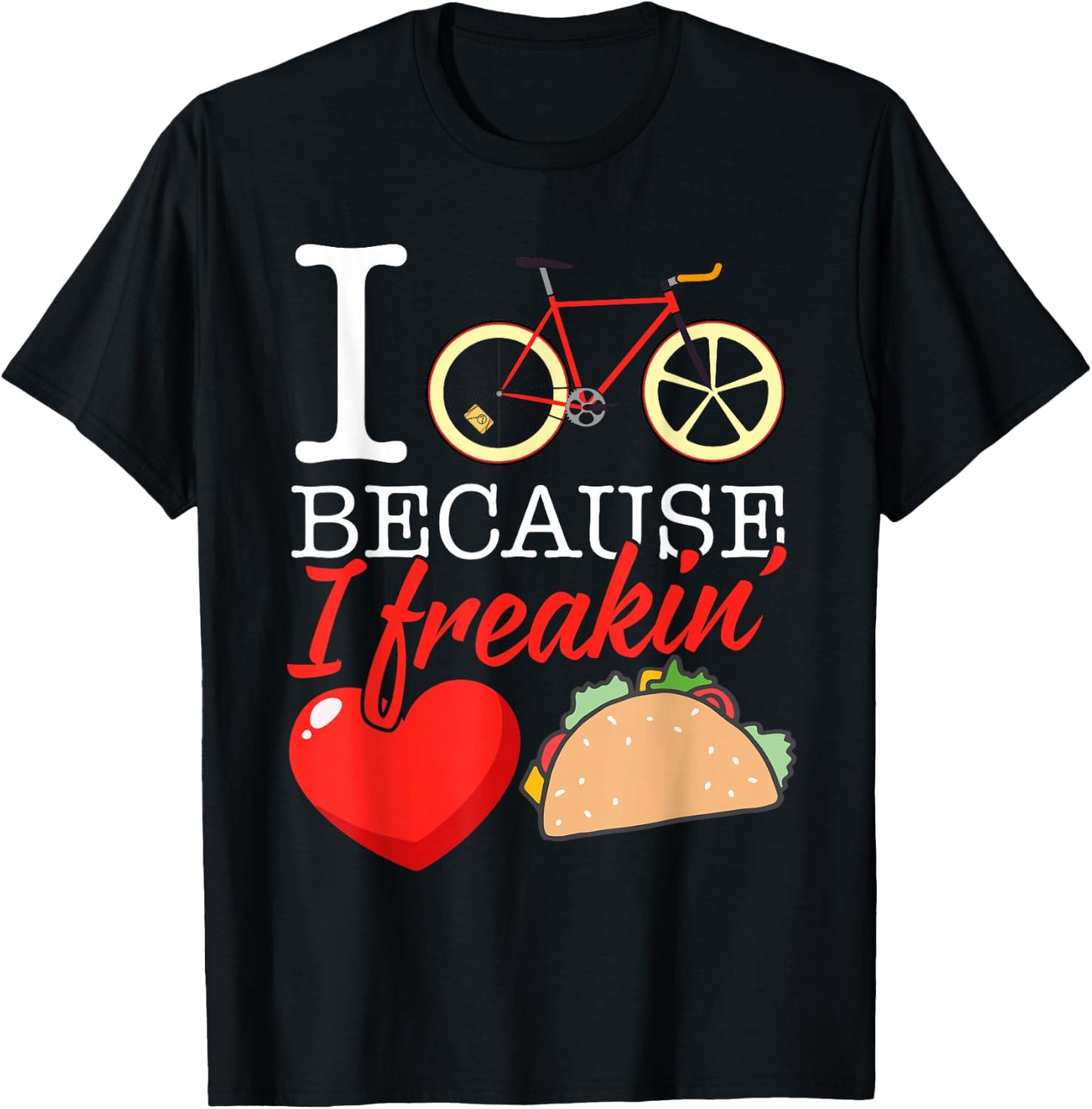 I cycle because I freakin' love Tacos - Cycling Gift T-Shirt - T-Shirt | Black