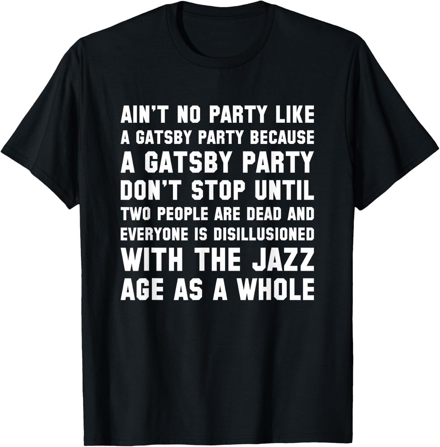 Ain't No Party Like A Gatsby Party Funny T Shirt T-Shirt - T-Shirt | Black