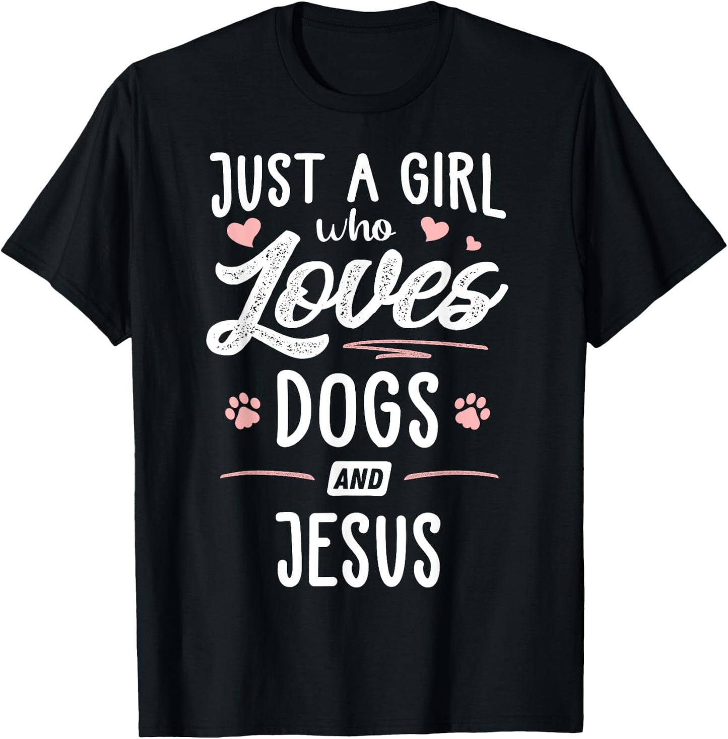 Just A Girl Who Loves Dogs And Jesus Gift Dog Lover T-Shirt - T-Shirt | Black