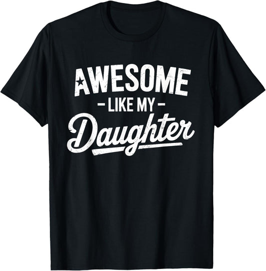 Awesome Like My Daughter Fathers Day Dad and Daughter Funny T-Shirt - T-Shirt | Black