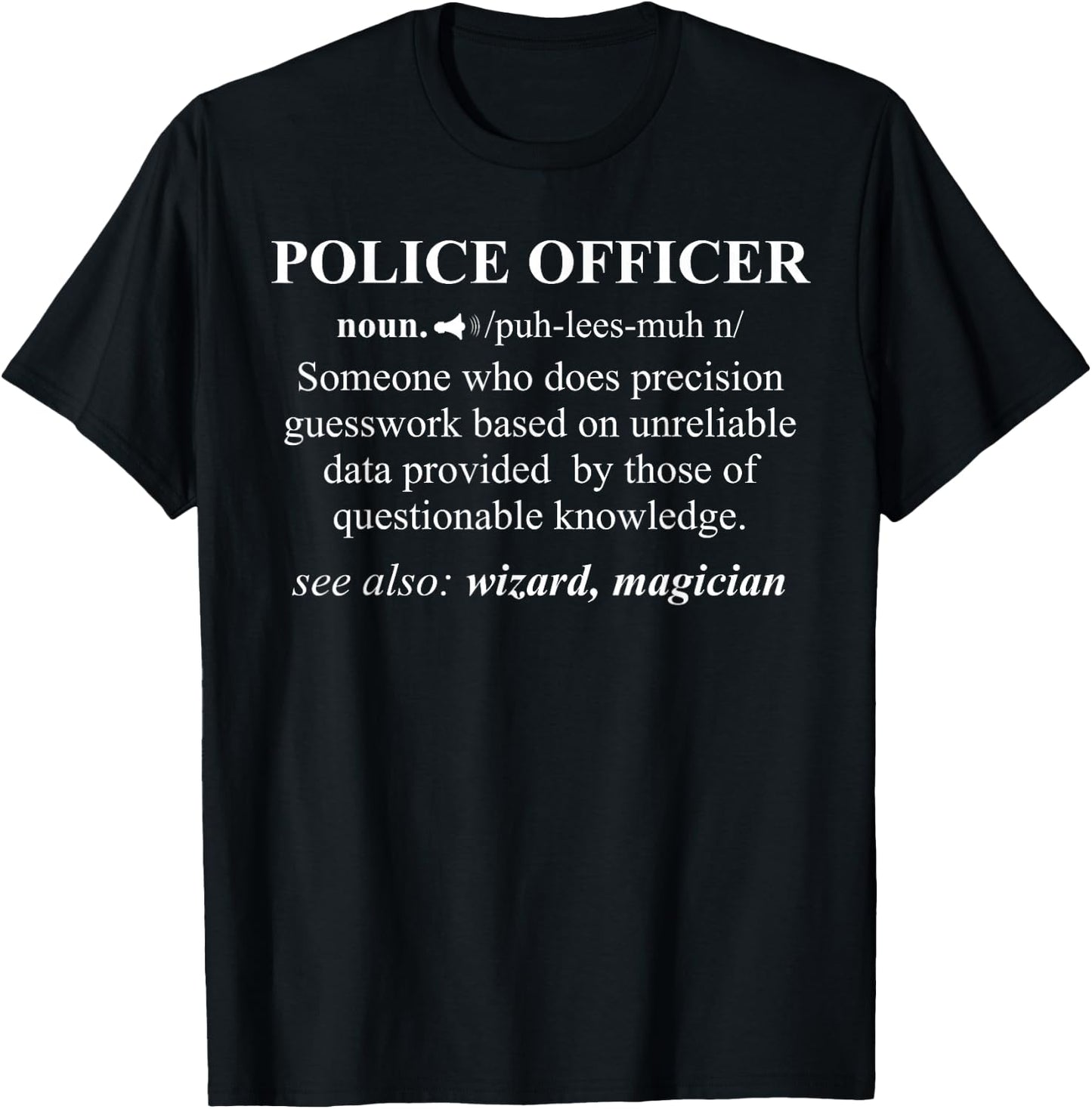 Police Officer Definition Funny Cop Law Enforcement T-Shirt - T-Shirt | Black