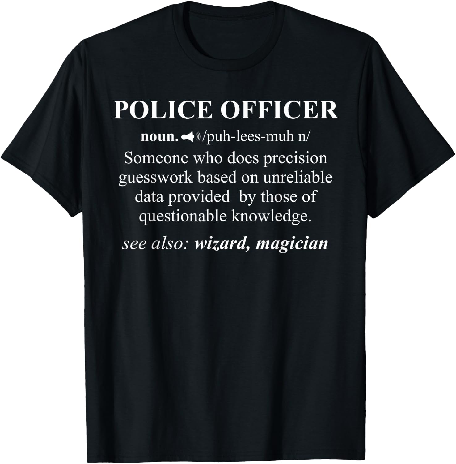 Police Officer Definition Funny Cop Law Enforcement T-Shirt - T-Shirt | Black