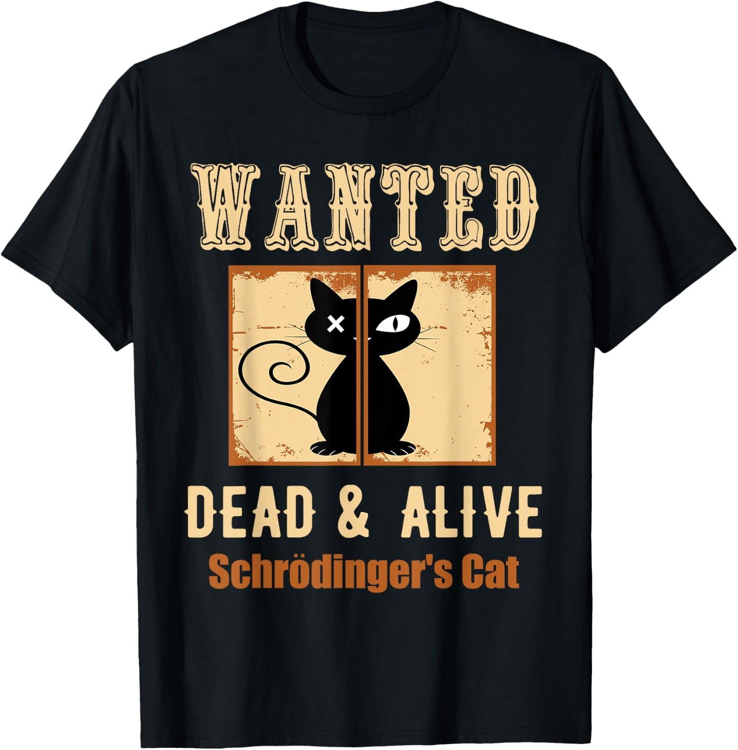 Schroedinger's Cat Science Graphic Wanted Dead & Alive Quote Men Women Girls Kids T-Shirt - T-Shirt | Black