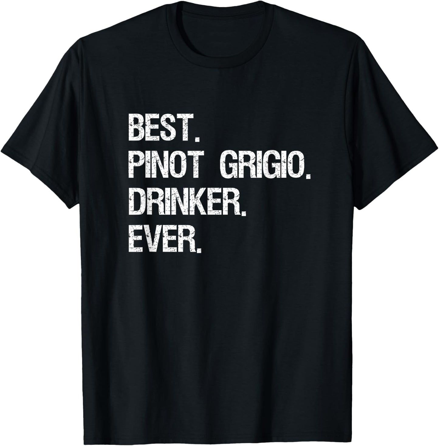 Pinot Grigio Gift - Funny Best Drinker T-Shirt - T-Shirt | Black