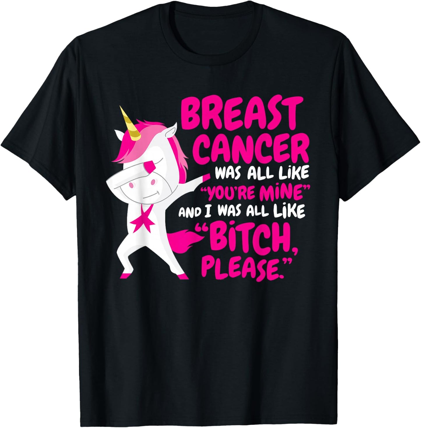 Funny Breast Cancer Survivor Bitch Please Unicorn T-Shirt - T-Shirt | Black
