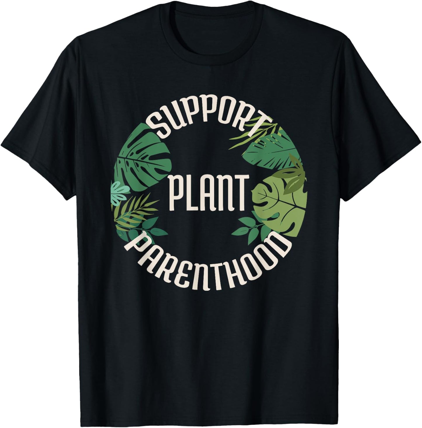 Support Plant Parenthood Shirt T-Shirt - T-Shirt | Black