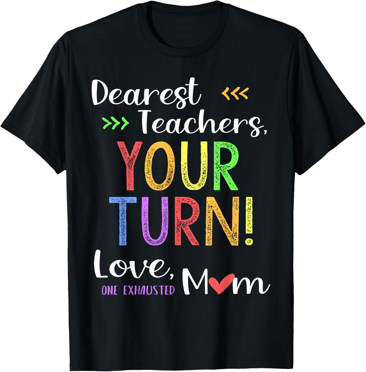 Funny Back To School Mom Shirt Dear Teachers Your Turn Cute Men Women T-Shirt - T-Shirt | Black