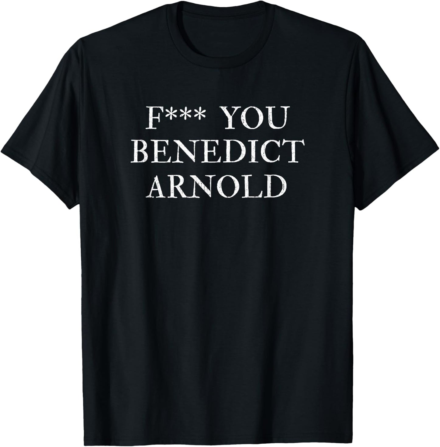 F You Benedict Arnold Funny Sarcastic History Buff T-Shirt - T-Shirt | Black