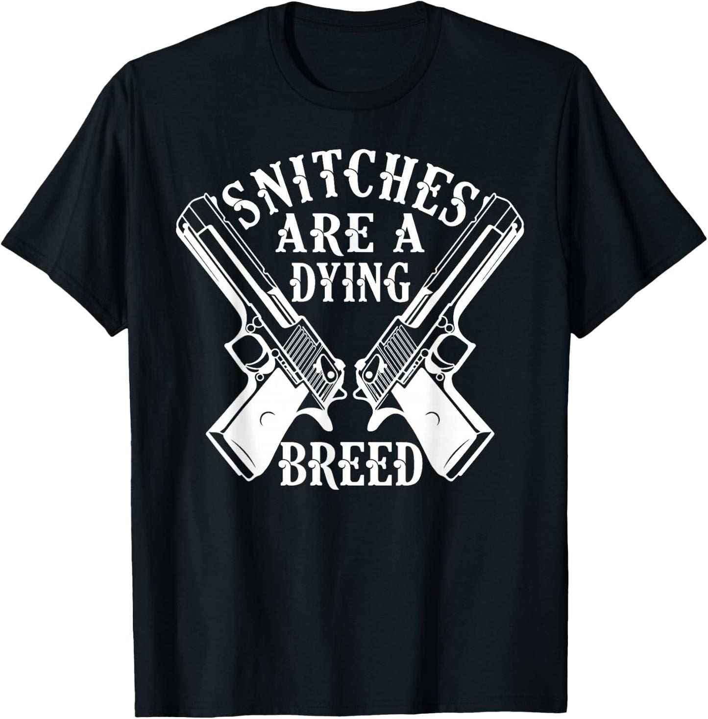 Snitches Are A Dying Breed Motorcycle Biker Gun T-Shirt - T-Shirt | Black