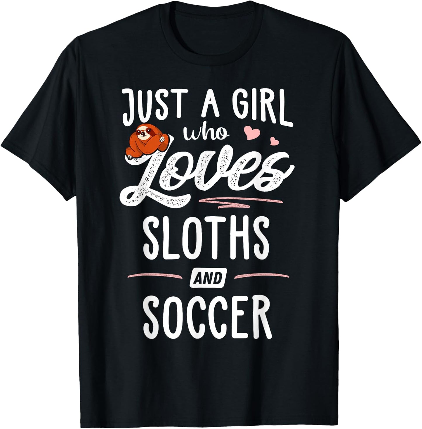 Just A Girl Who Loves Sloths And Soccer Graphic Sloth Lover T-Shirt - T-Shirt | Black