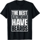 The Best Electricians Have Beards - Funny Beard T-Shirt - T-Shirt | Black