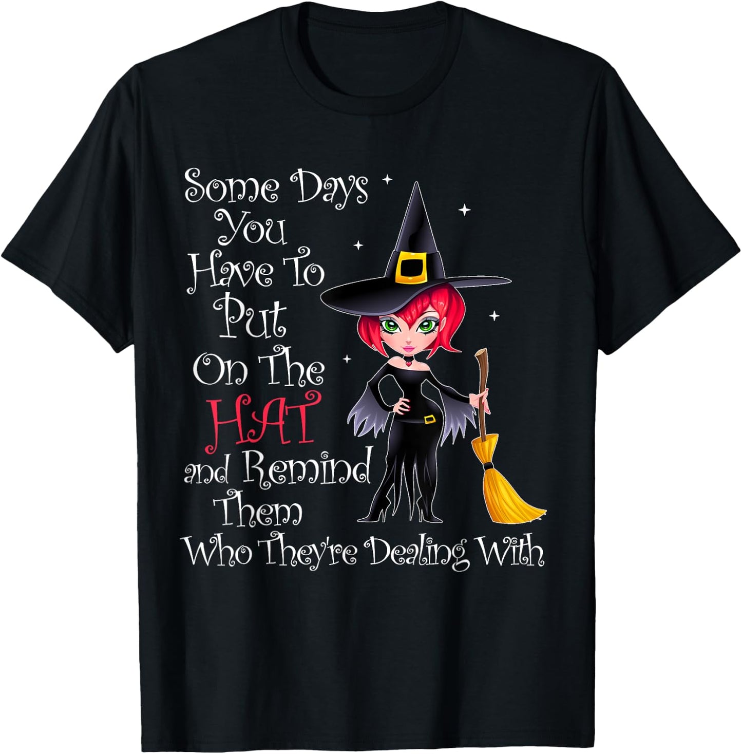 SOME DAYS YOU HAVE TO PUT ON THE HAT Halloween Witch Broom T-Shirt - T-Shirt | Black