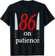 86 on Patience -Kitchen Staff Humor Funny Restaurant Workers T-Shirt - T-Shirt | Black