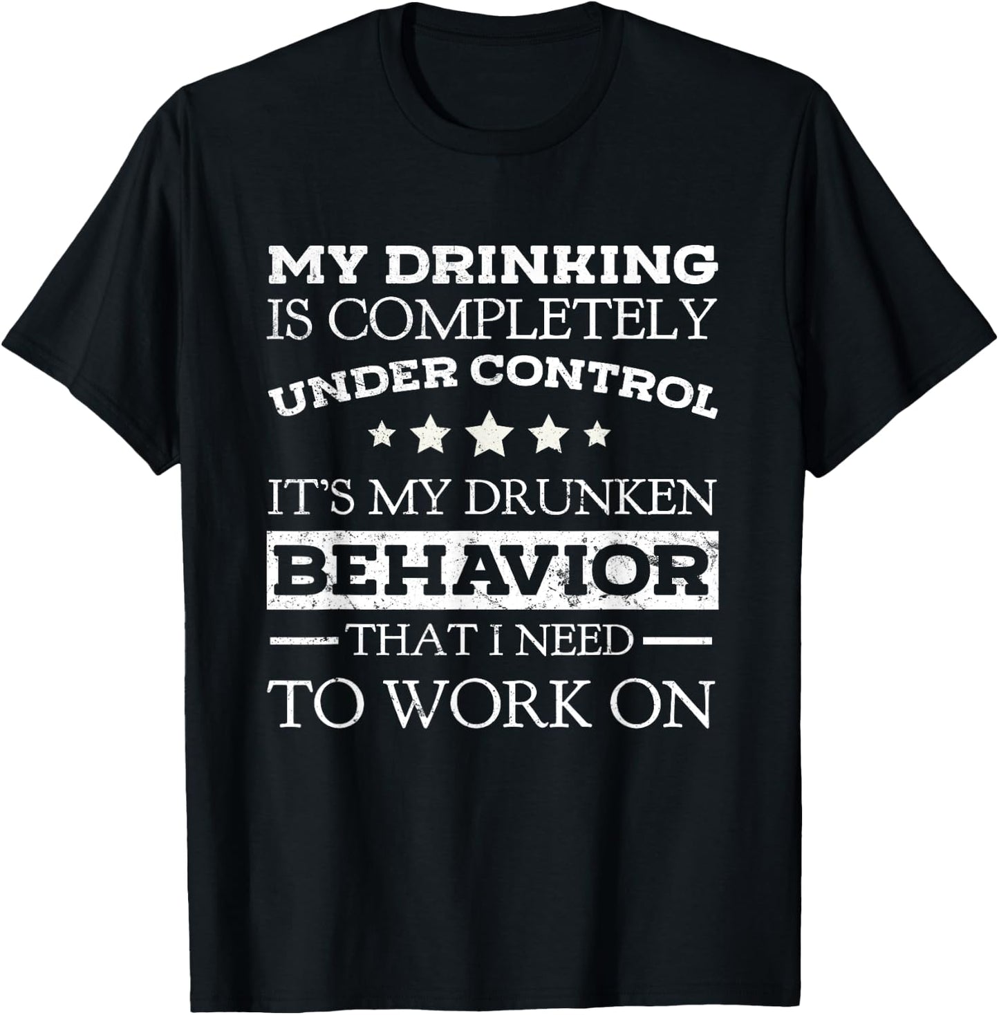 My Drinking Is Completely Under Control Beer Lovers Shirt T-Shirt - T-Shirt | Black