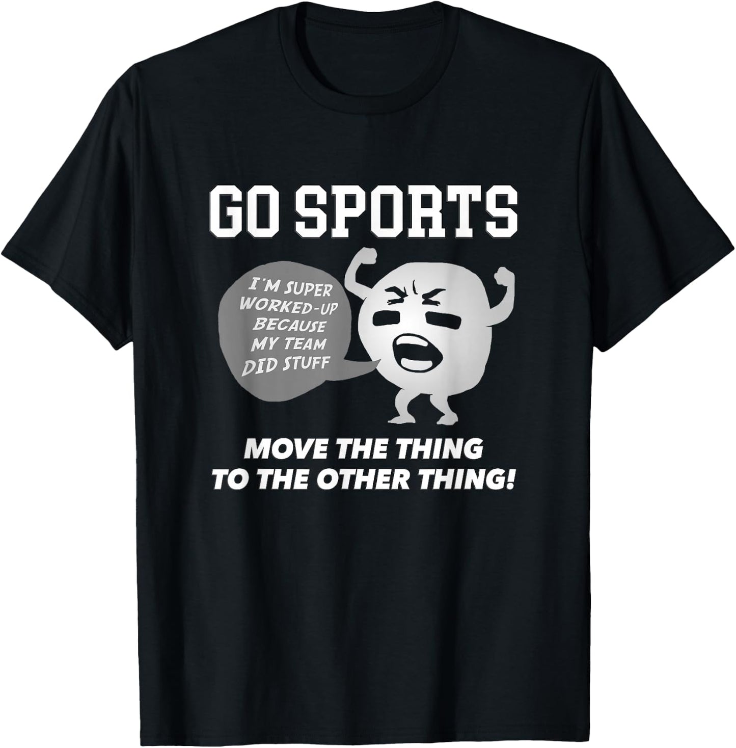 GO Sports Move The Thing to The Other Thing T-Shirt - T-Shirt | Black