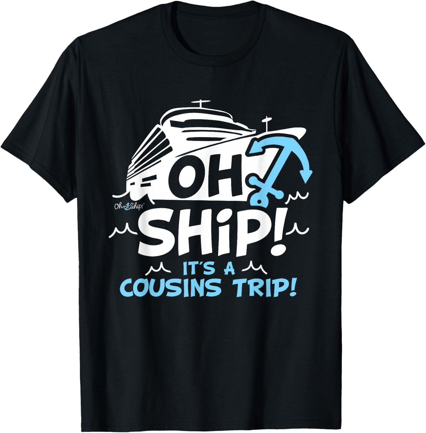 Oh Ship It's a Cousins Trip - Matching Cousins Cruise T-Shirt - T-Shirt | Black