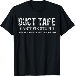 Duct Tape Can't Fix Stupid T-Shirt - T-Shirt | Black