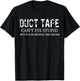 Duct Tape Can't Fix Stupid T-Shirt - T-Shirt | Black