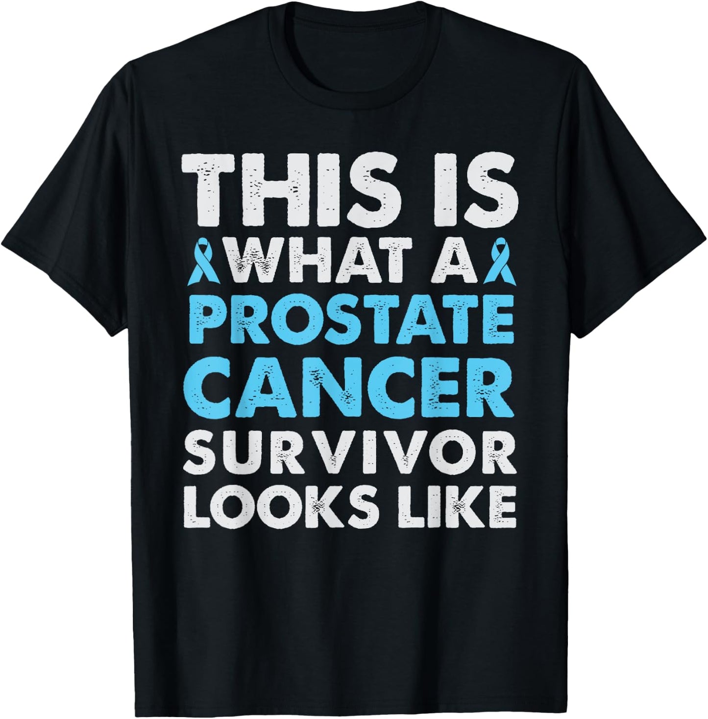 This is what a Prostate Cancer Survivor Looks Like T Shirt T-Shirt - T-Shirt | Black