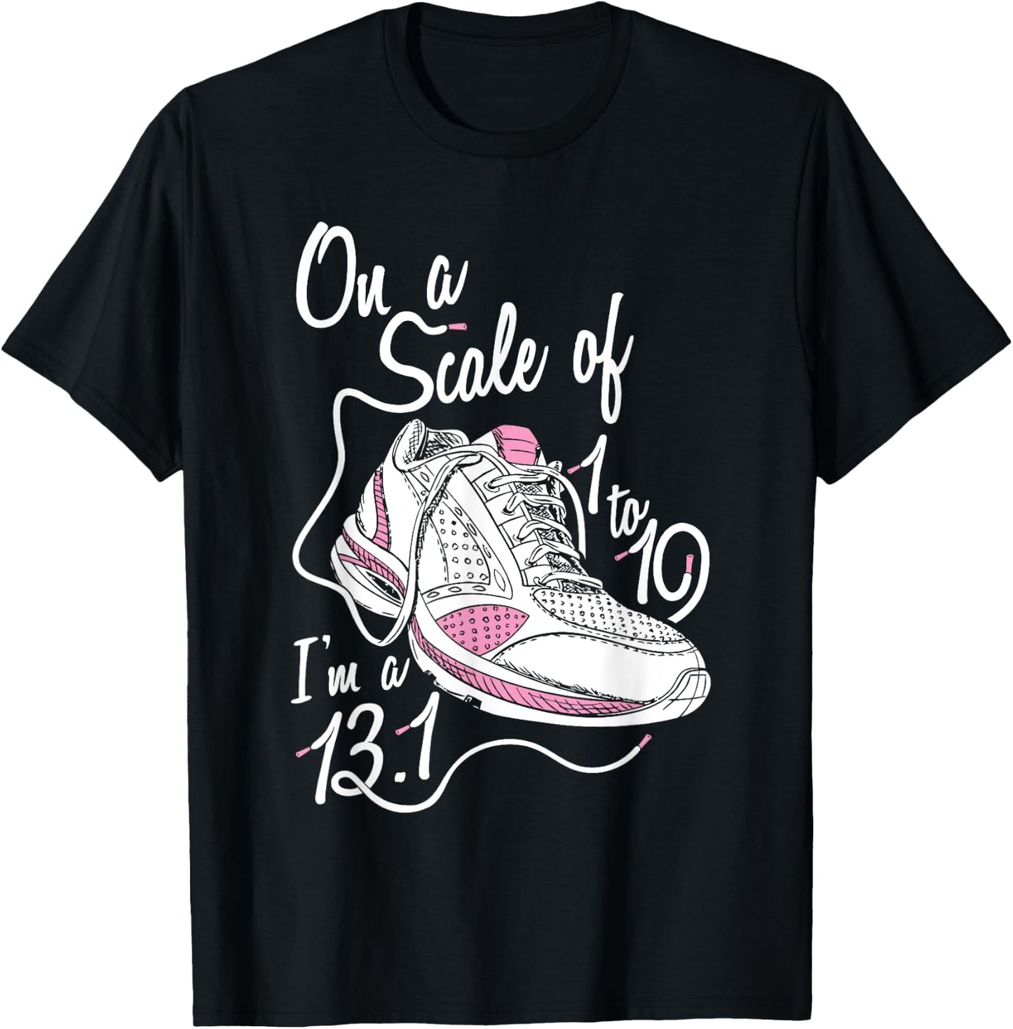 On A Scale Of 1 - 10 I'm an 13.1 Shirt T-Shirt - T-Shirt | Black