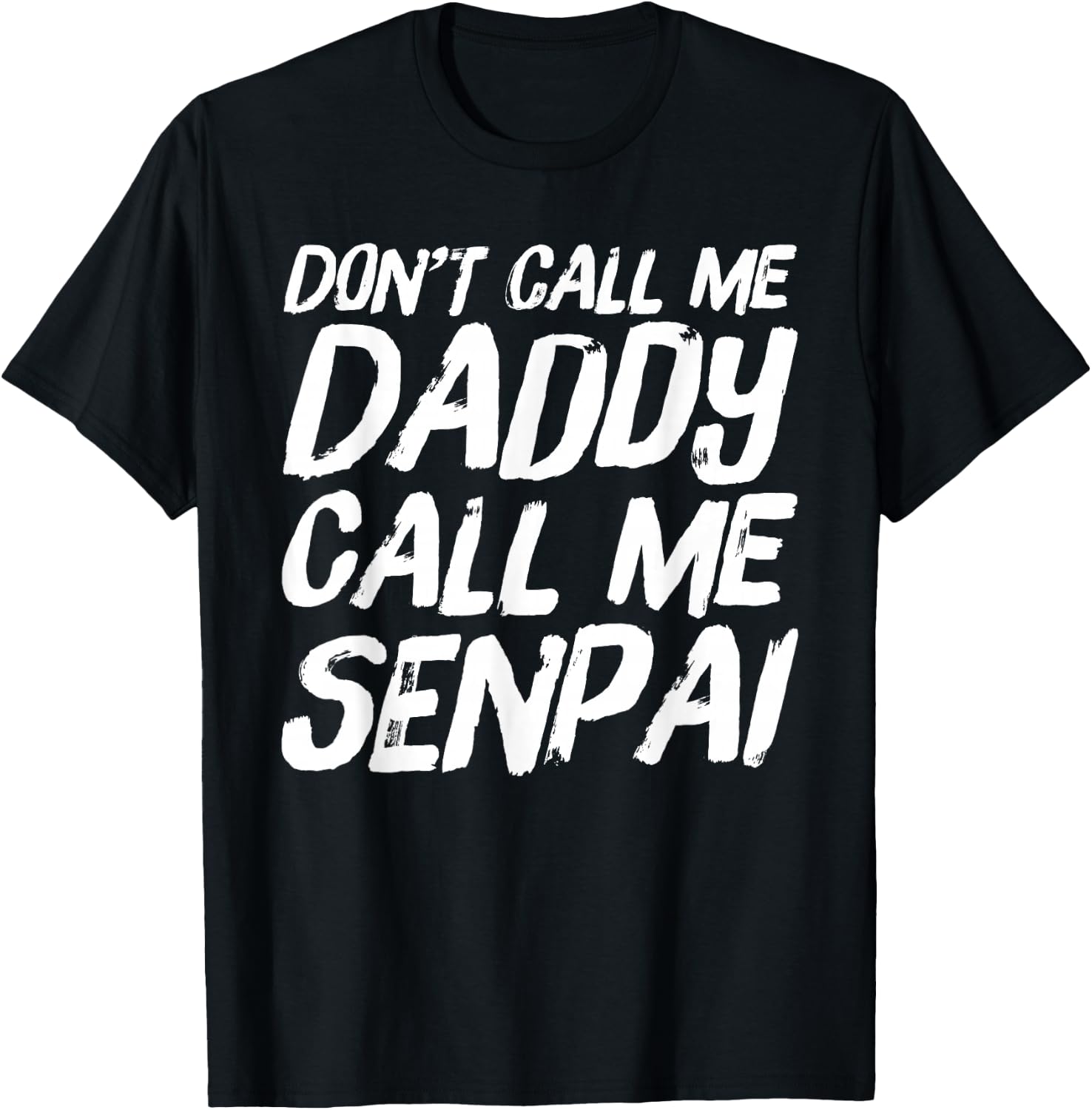 Don't Call Me Daddy Call Me Senpai Funny Anime T-Shirt - T-Shirt | Black