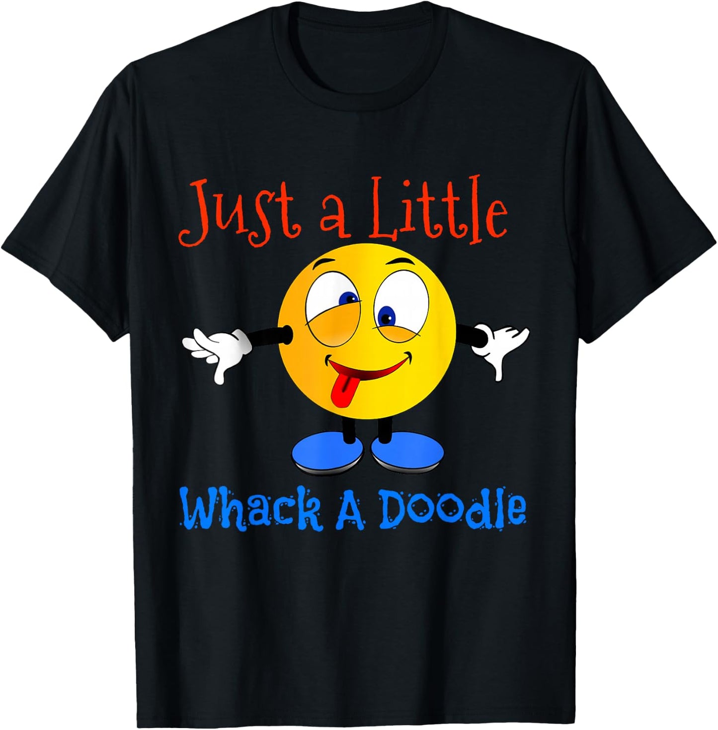 Just A Little Whack A Doodle Shirt T-Shirt - T-Shirt | Black