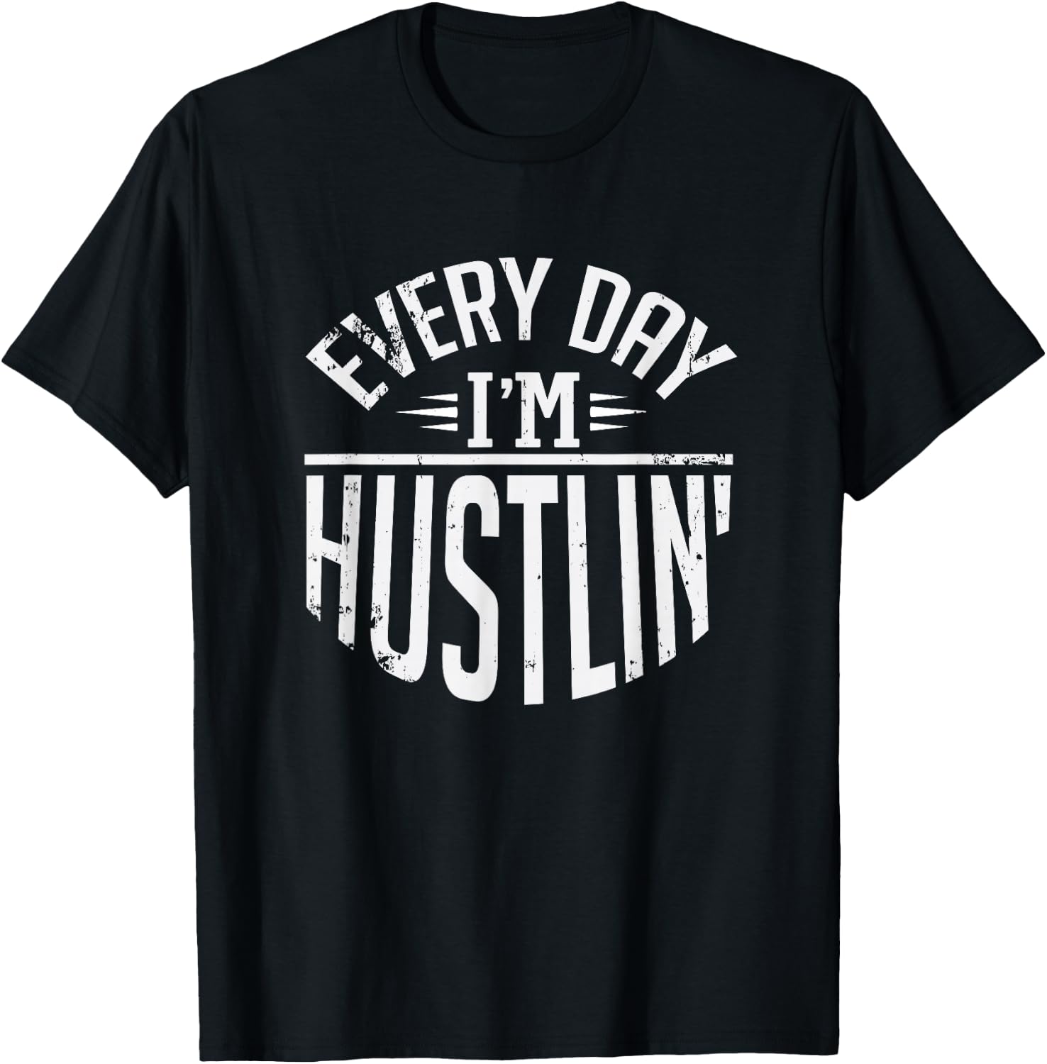 Hustle For Days Designs Every Day I'm Hustlin' Work Hard - -Adults, Black, Small T-Shirt - T-Shirt | Black