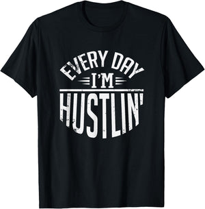 Hustle For Days Designs Every Day I'm Hustlin' Work Hard - -Adults, Black, Small T-Shirt - T-Shirt | Black
