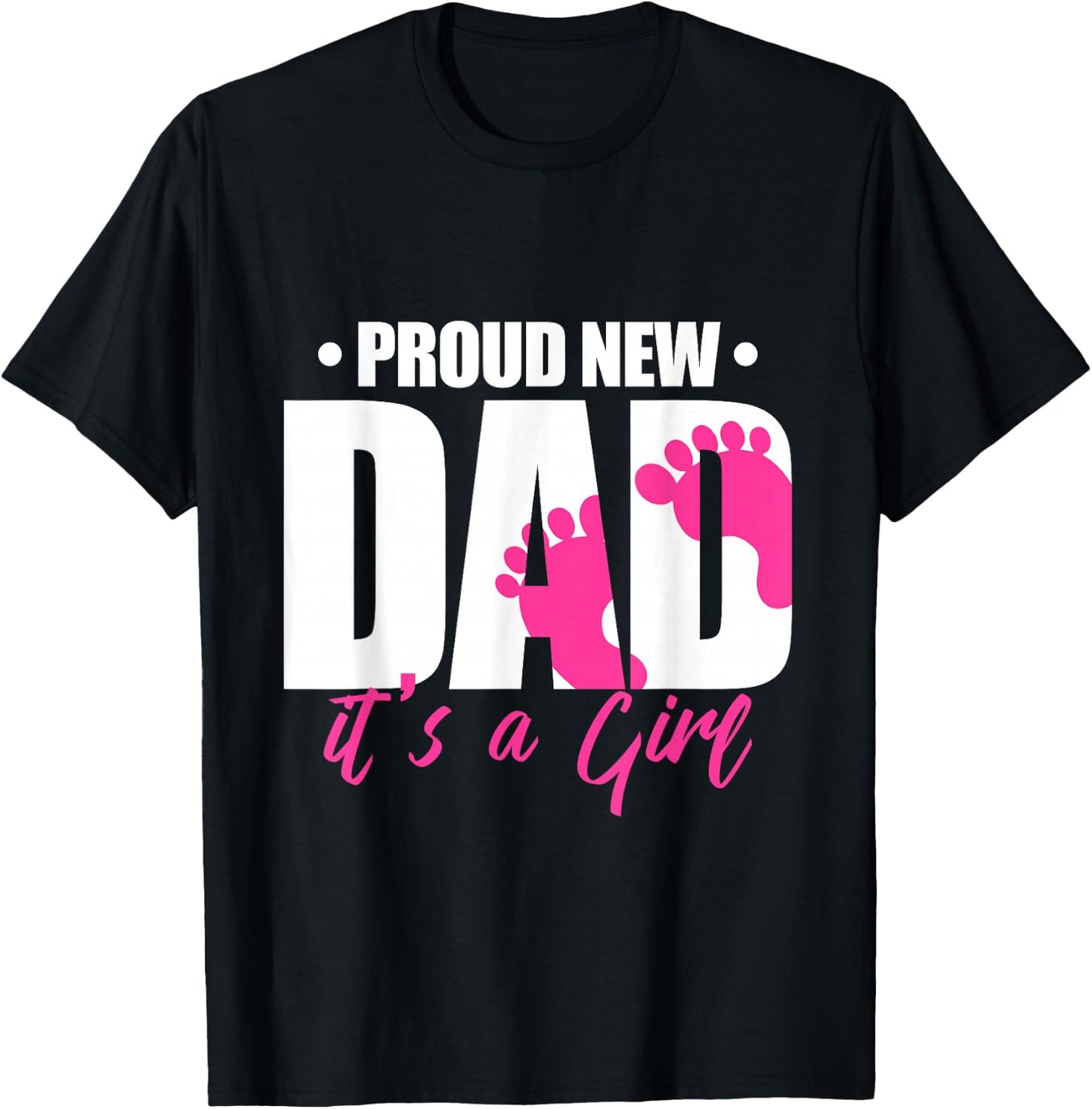 Cool Parent Apparel Proud New Dad It's A Girl - Men's Classic Fit Black Short Sleeve - Small T-Shirt - T-Shirt | Black