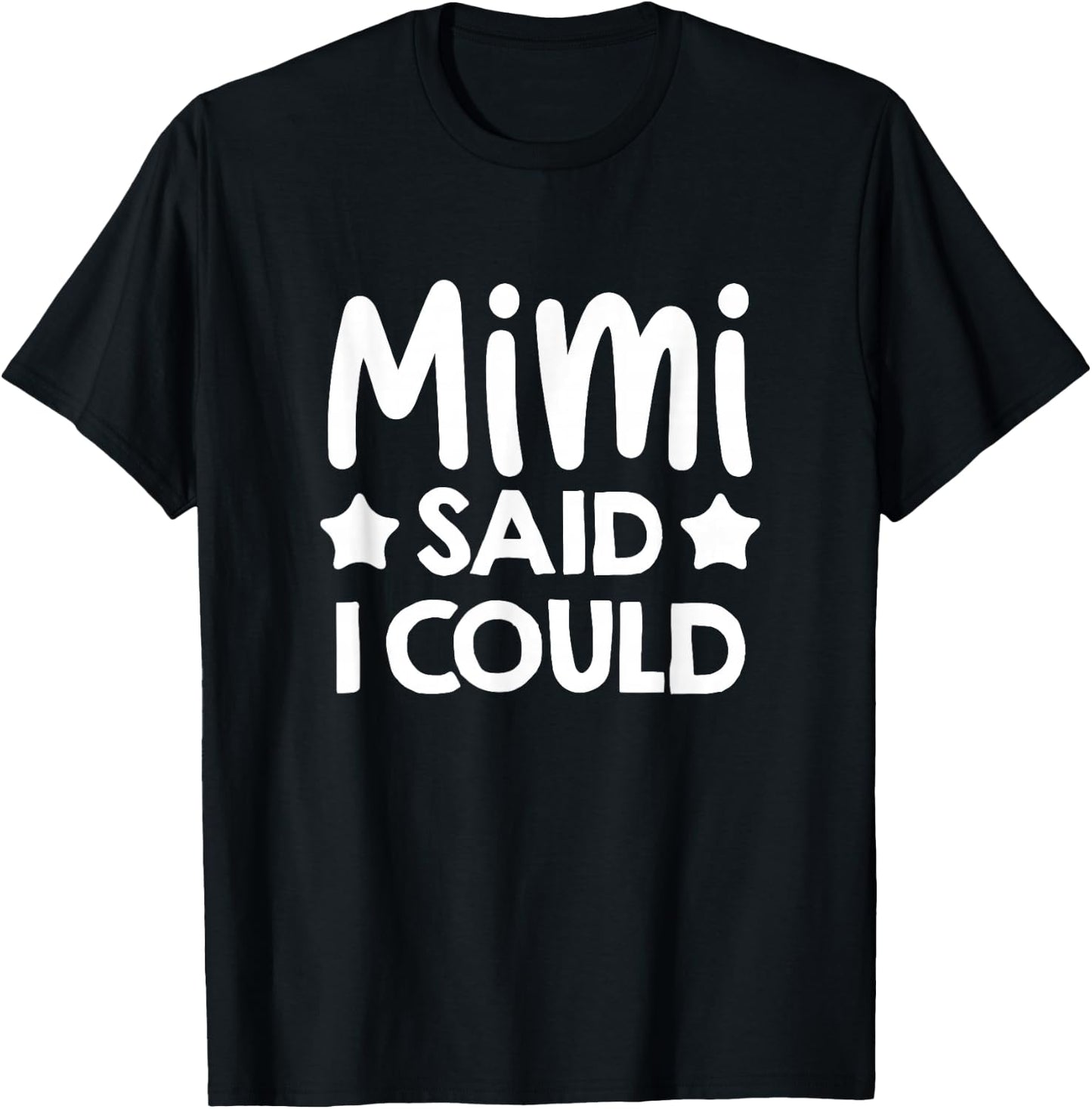 Mimi Said I could Matching Family Gift T-Shirt - T-Shirt | Black