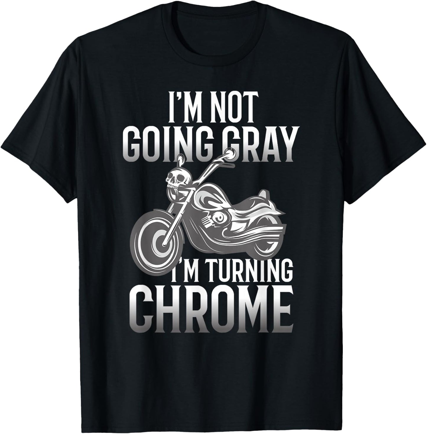 I'm Not Going Gray I'm Turning Chrome Over The Hill T-Shirt - T-Shirt | Black